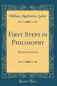 First Steps in Philosophy: Physical and Ethical (Classic Reprint)