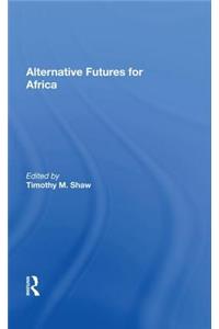 Alternative Futures For Africa