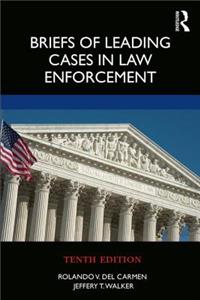 Briefs of Leading Cases in Law Enforcement