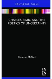 Charles Simic and the Poetics of Uncertainty