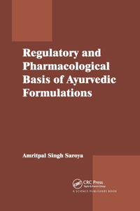 Regulatory and Pharmacological Basis of Ayurvedic Formulations