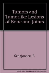 Tumors and Tumorlike Lesions of Bone and Joints