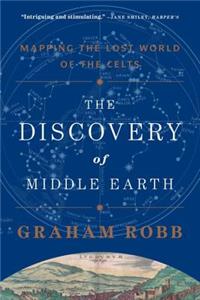 The Discovery of Middle Earth - Mapping the Lost World of the Celts