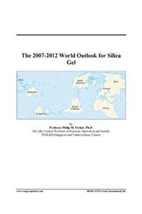 The 2007-2012 World Outlook for Silica Gel
