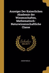 Anzeiger Der Kaiserlichen Akademie der Wissenschaften, Mathematisch-Naturwissenschaftliche Classe