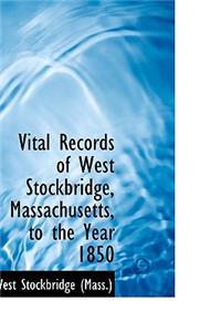 Vital Records of West Stockbridge, Massachusetts, to the Year 1850