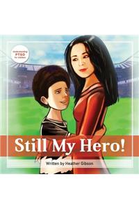 Still My Hero!