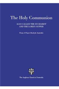 Holy Communion Also Called the Eucharist and the Lord's Supper