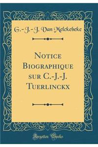 Notice Biographique sur C.-J.-J. Tuerlinckx (Classic Reprint)