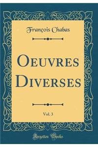 Oeuvres Diverses, Vol. 3 (Classic Reprint)