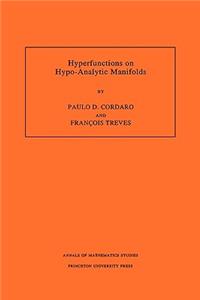 Hyperfunctions on Hypo-Analytic Manifolds (Am-136), Volume 136