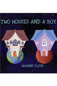 Two Houses and a Boy