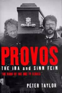 The Provos: IRA and Sinn Fein