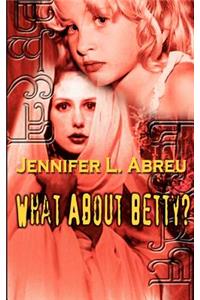 What About Betty?