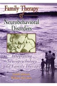 Family Therapy of Neurobehavioral Disorders