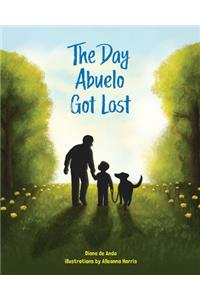 The Day Abuelo Got Lost