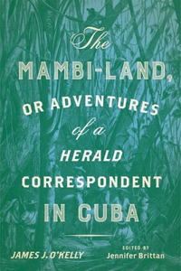 Mambi-Land, or Adventures of a Herald Correspondent in Cuba