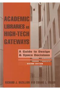 Academic Libraries As High-Tech Gateways : A Guide To Design And S