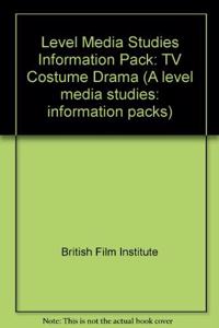 A-Level Media Studies Information Pack: TV Costume Drama (A level media studies: information packs)