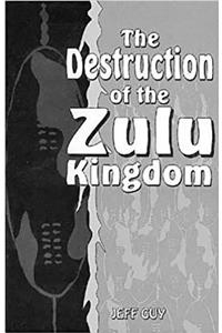 The Destruction of the Zulu Kingdom