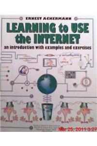 Learning to Use the Internet: An Introduction With Examples and Exercises