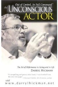 The Unconscious Actor(r): Out of Control, in Full Command(r)