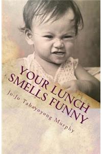 Your Lunch Smells Funny