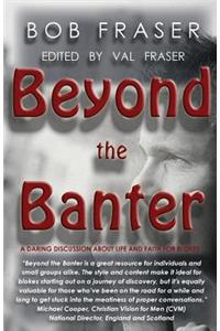 Beyond the Banter