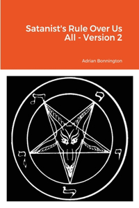 Satanist's Rule Over Us All - Version 2