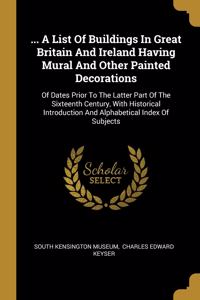 ... A List Of Buildings In Great Britain And Ireland Having Mural And Other Painted Decorations