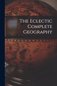 The Eclectic Complete Geography