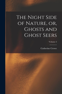 Night Side of Nature, or, Ghosts and Ghost Seers; Volume 2