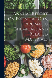 Annual Report On Essential Oils, Aromatic Chemicals and Related Materials