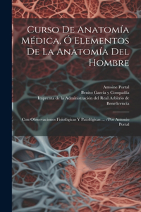 Curso De Anatomía Médica, Ó Elementos De La Anatomía Del Hombre