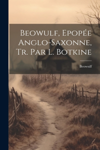 Beowulf, Epopée Anglo-Saxonne, Tr. Par L. Botkine