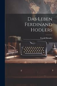 Leben Ferdinand Hodlers