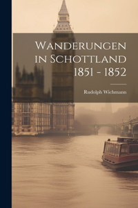 Wanderungen in Schottland 1851 - 1852