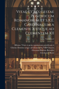 Vitae et res gestae pontificum Romanorum et S.R.E. cardinalium a Clemente X usque ad Clementem XII; Volumen 2