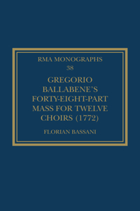 Gregorio Ballabene's Forty-Eight-Part Mass for Twelve Choirs (1772)