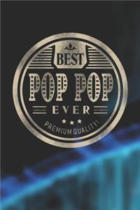 Best Pop Pop Ever Genuine Authentic Premium Quality