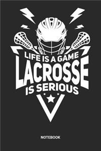 Life Is A Game Lacrosse Is Serious Notebook