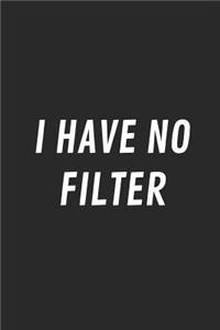 I Have No Filter