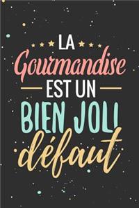 La Gourmandise est un Bien Joli Défaut