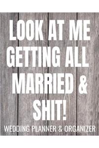 Look At Me Getting All Married & Shit