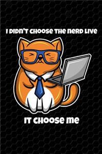 I didn't choose the nerd live - it choose me