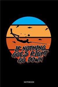 If Nothing Goes Right Go Down Notebook