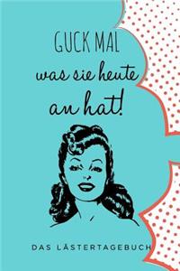 Guck Mal Was Sie Heute an Hat