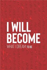 I Will Become What I'dream To Be