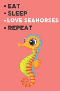 Eat Sleep Love Seahorses Repeat