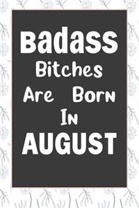 Badass Bitches Are Born In August